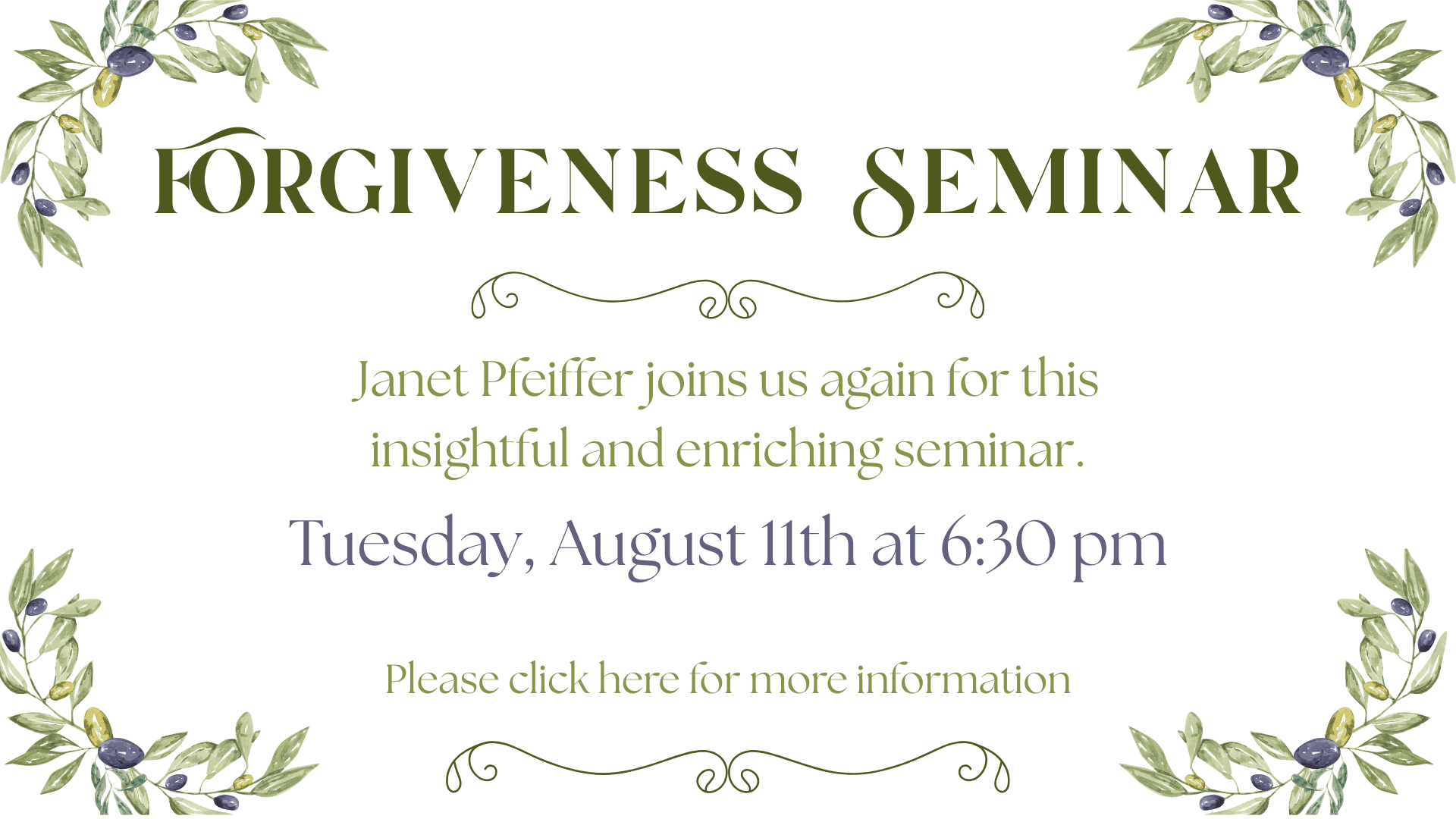 Forgiveness Seminar flyer with event details: speaker Janet Pfeiffer, August 11th at 6:30 pm, and a link for more information, decorated with green and purple leaves. Click here for more information.