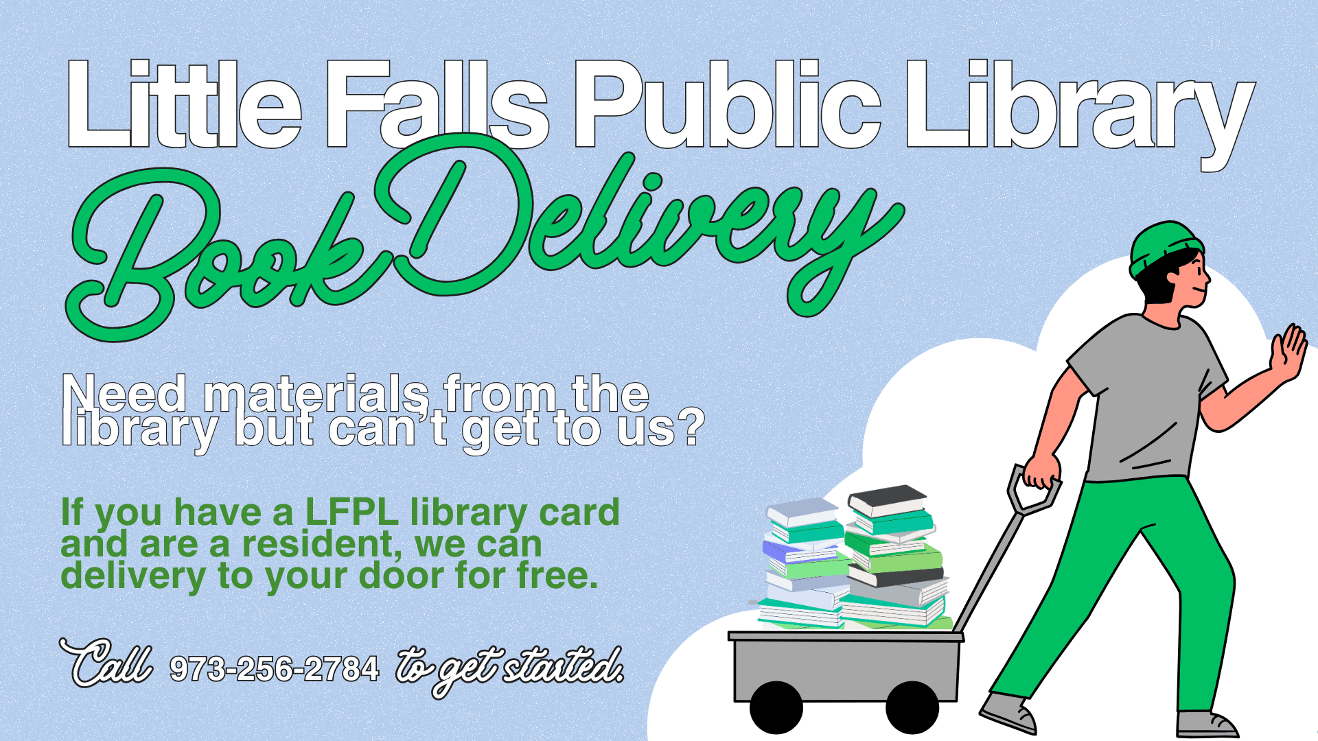 A person pulls a cart with books. Text promotes Little Falls Public Library’s free book delivery service for residents with a library card, including a phone number to call.
Please click the slide for more information