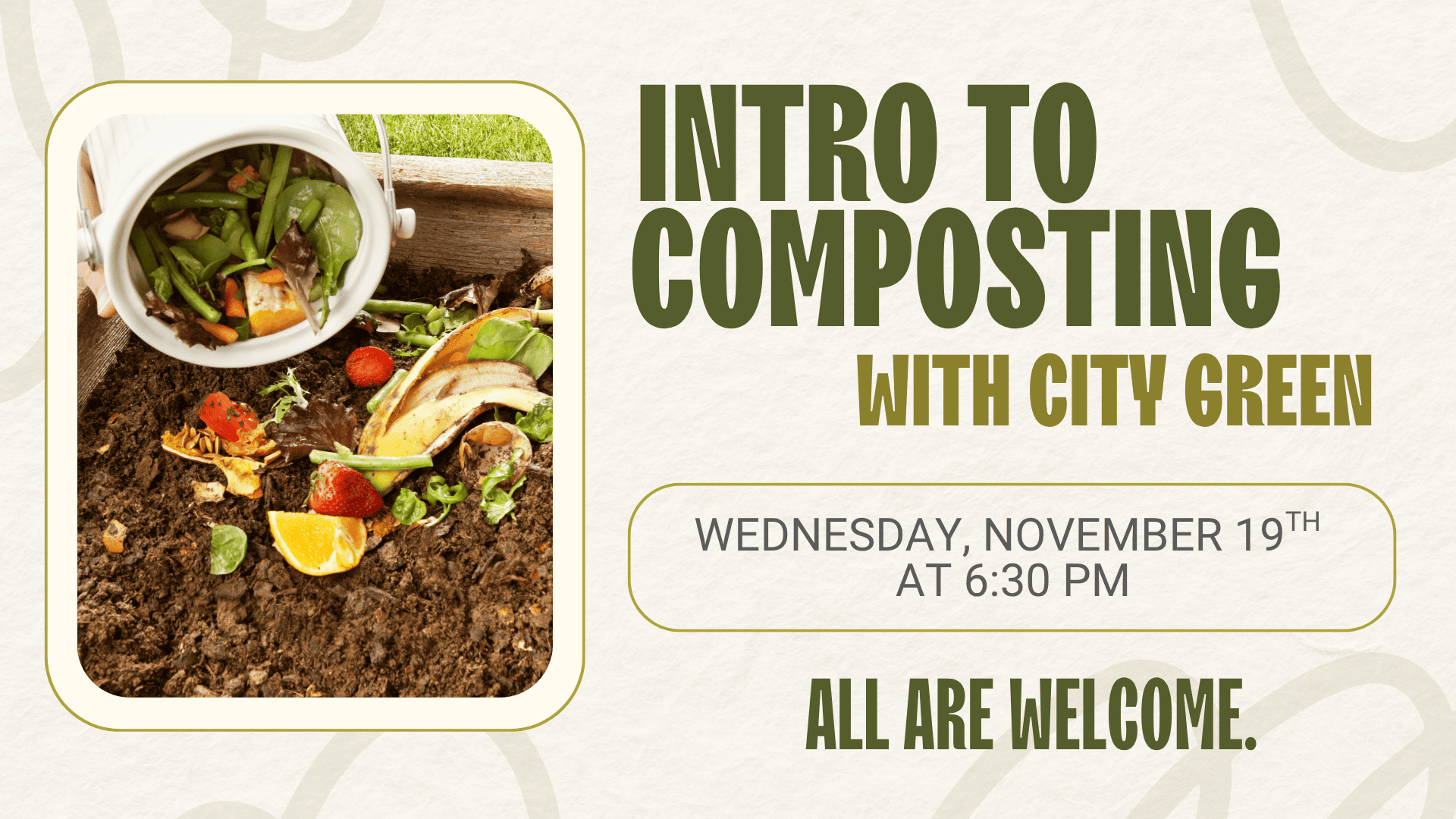 A container of food scraps is poured into a compost bin. Text reads: Intro to Composting with City Green, Wednesday, November 19th at 6:30 PM. All are welcome. Click the slide for more information.