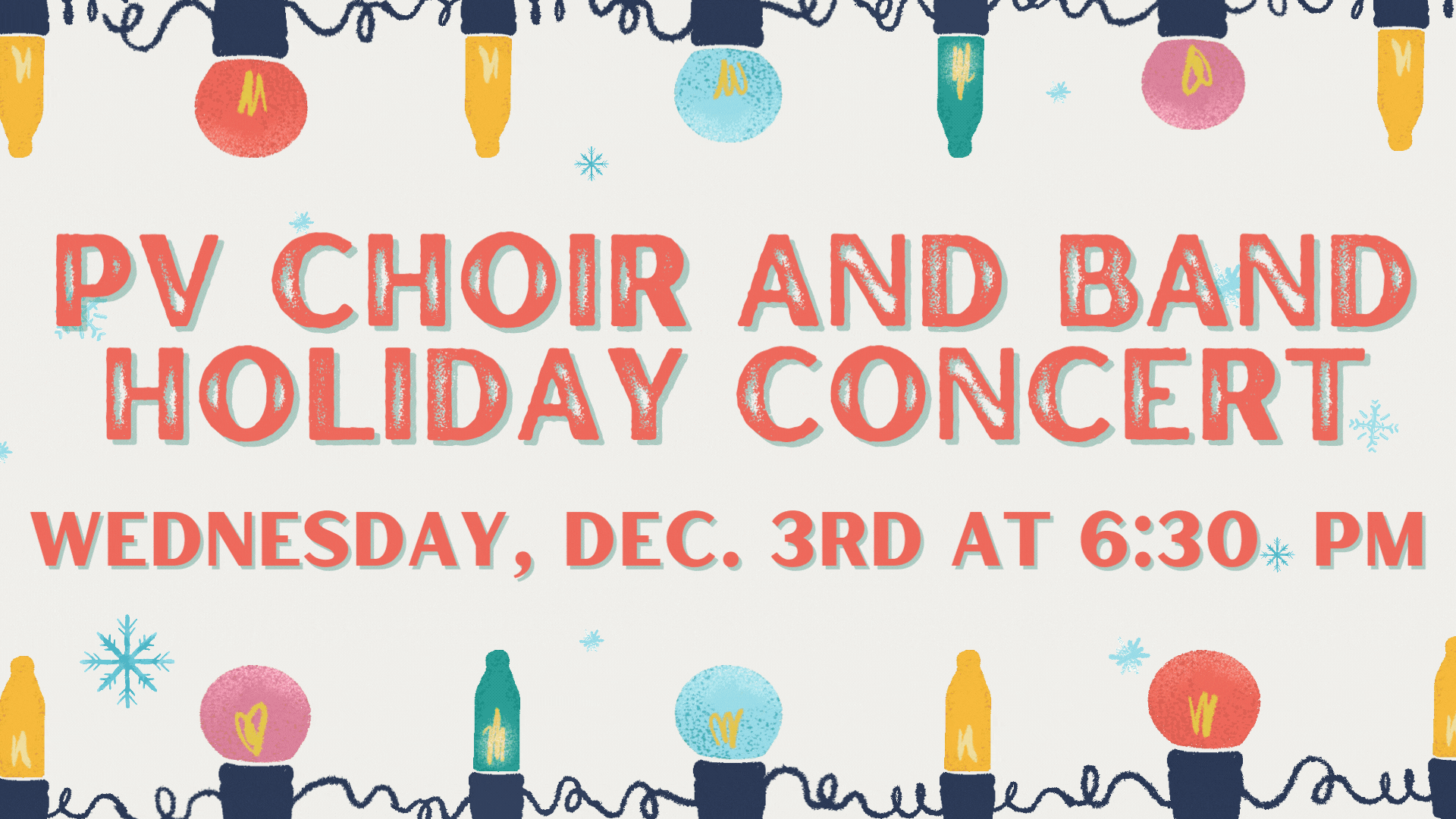 Flyer for the PV Choir and Band Holiday Concert on Wednesday, Dec. 3rd at 6:30 PM, with colorful holiday lights and snowflake decorations. Click the slide for more information.