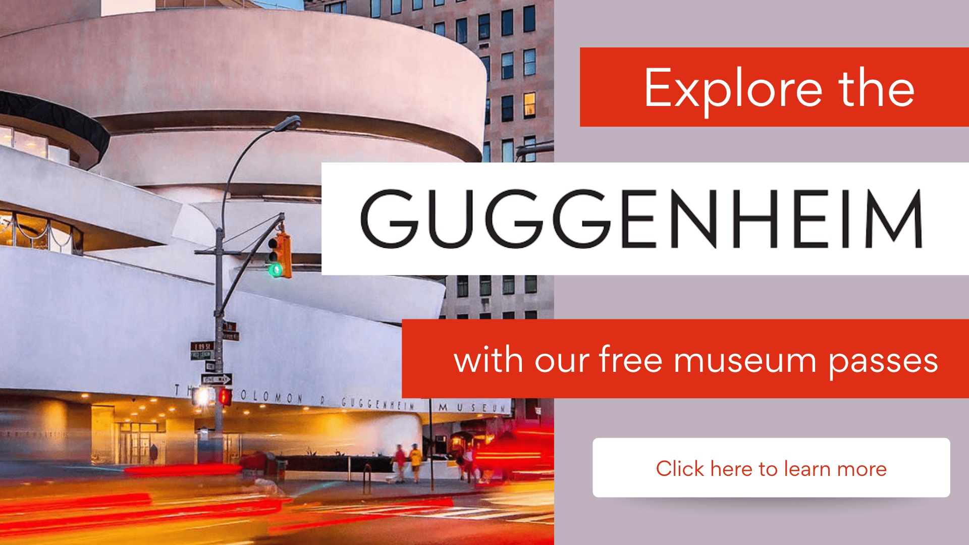 Exterior view of the Guggenheim Museum with promotional text offering free museum passes. Click the slide for more information.