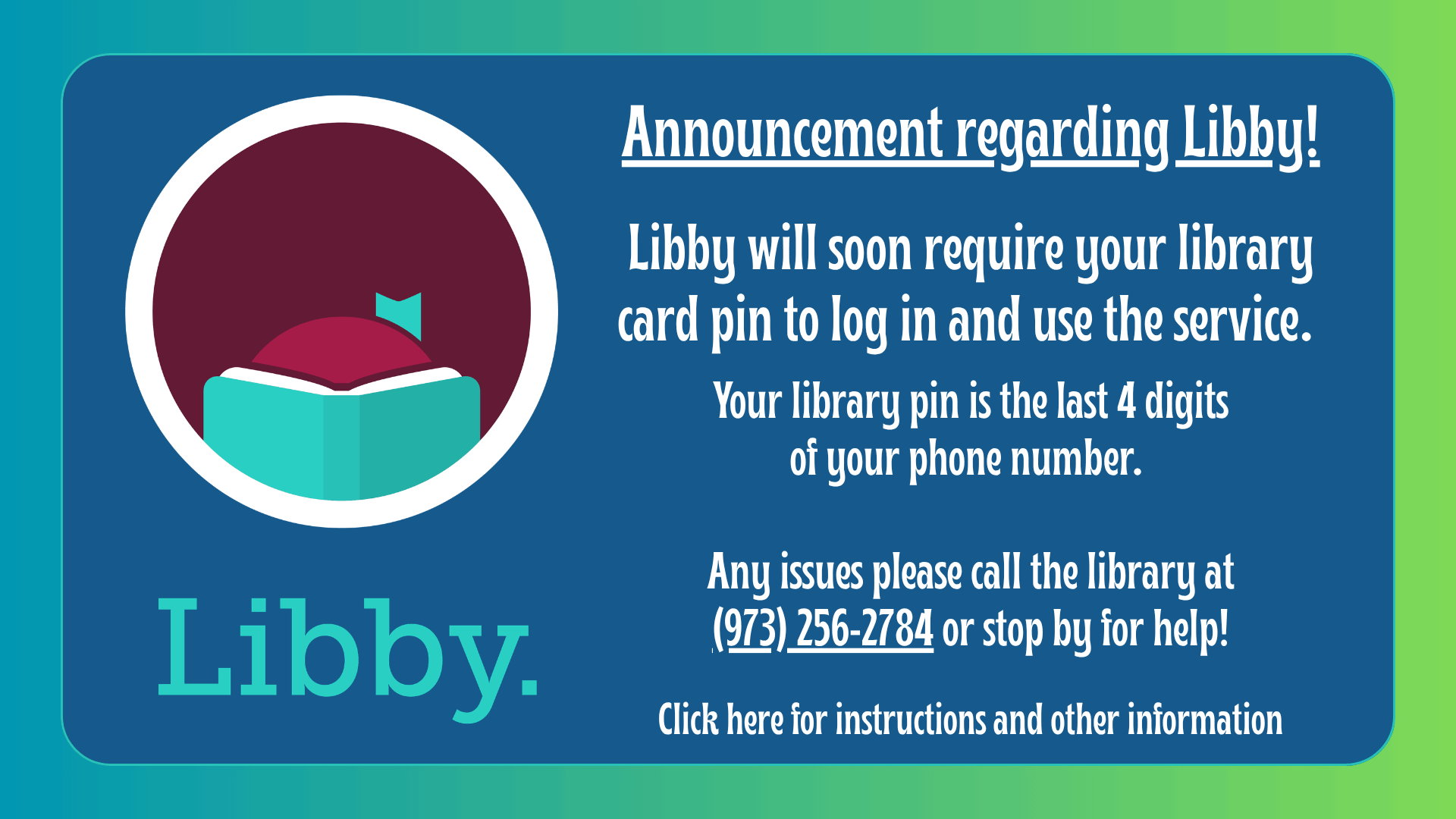 Announcement about Libby stating library card pin will soon be required; pin is last 4 digits of phone number. Contact library at (973) 256-2784 for help.