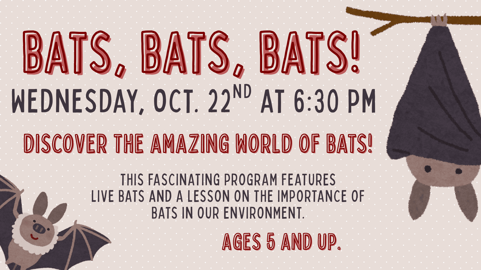 Flyer for the program Bats, Bats, Bats! on Wednesday, October 22nd at 6:30 pm. Click the slide to be taken to a webpage with more information. 