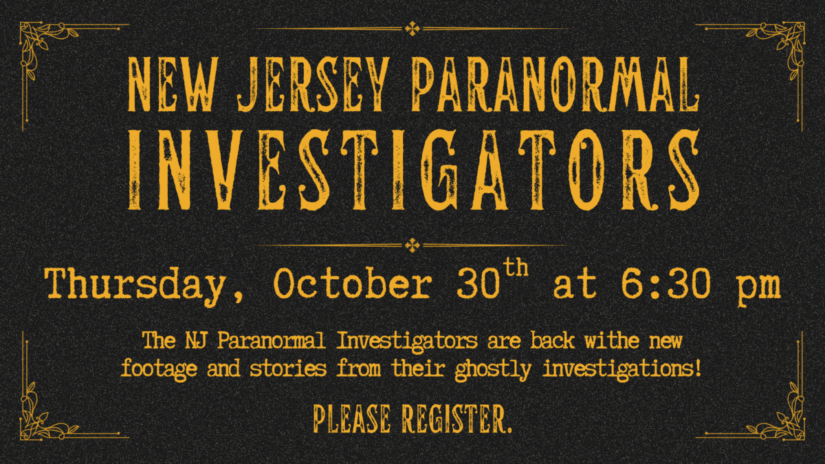 Flyer for New Jersey Paranormal Investigators on Thursday, October 30th at 6:30 pm. Click the slide to be taken to a webpage with more information. 